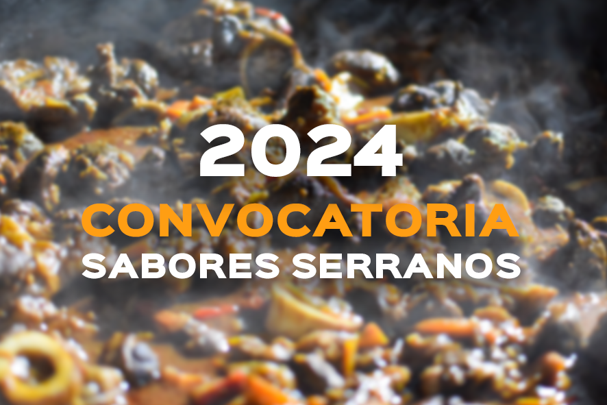 En este momento estás viendo CONVOCATORIA SABORES SERRANOS 2024